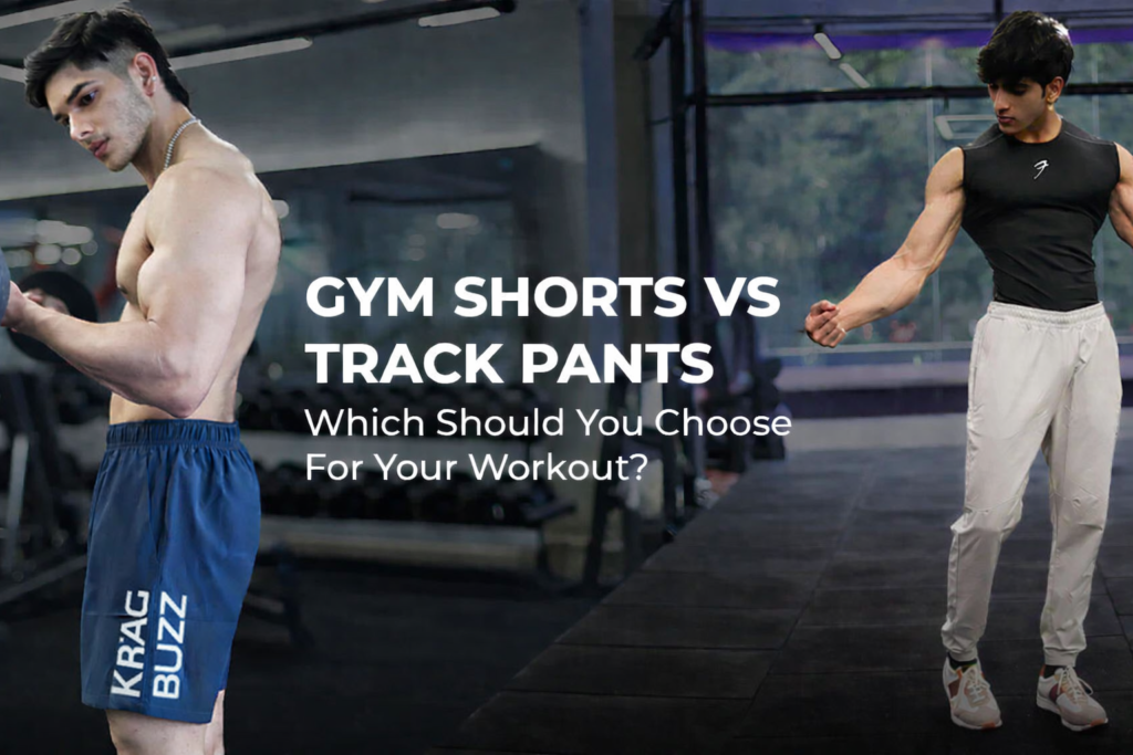 track pants vs gym shorts for workout training